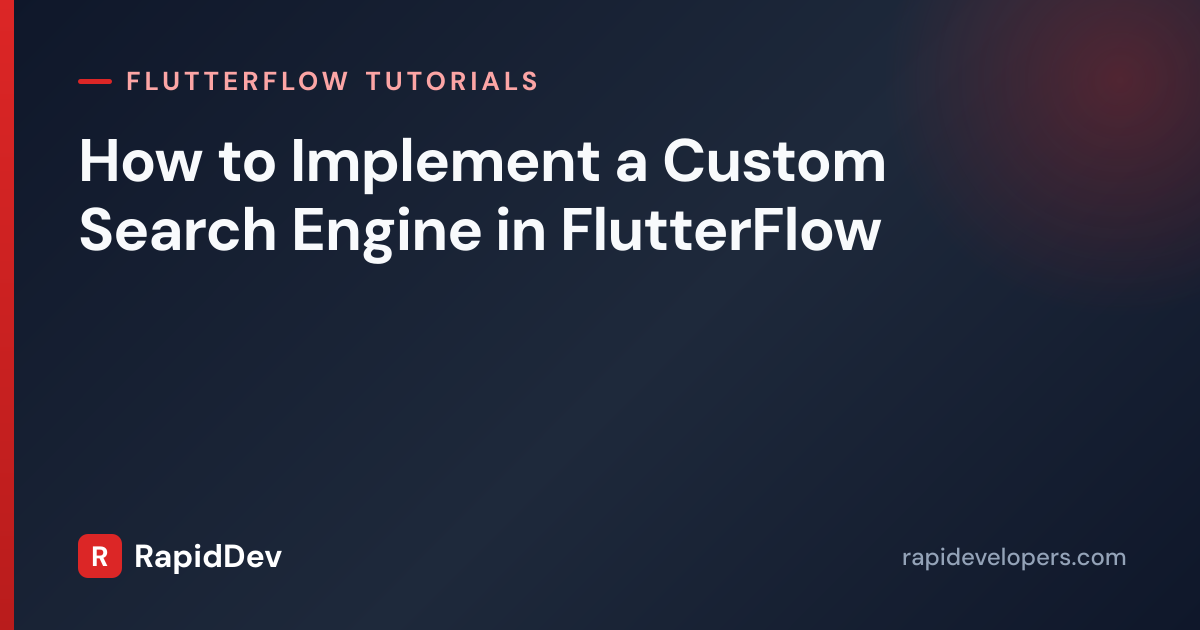 Custom Search Engine in FlutterFlow | Tutorial | RapidDev