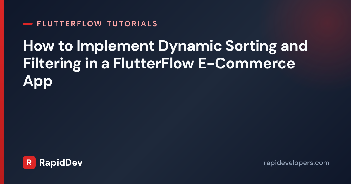 Sort & Filter in FlutterFlow | Tutorial | RapidDev