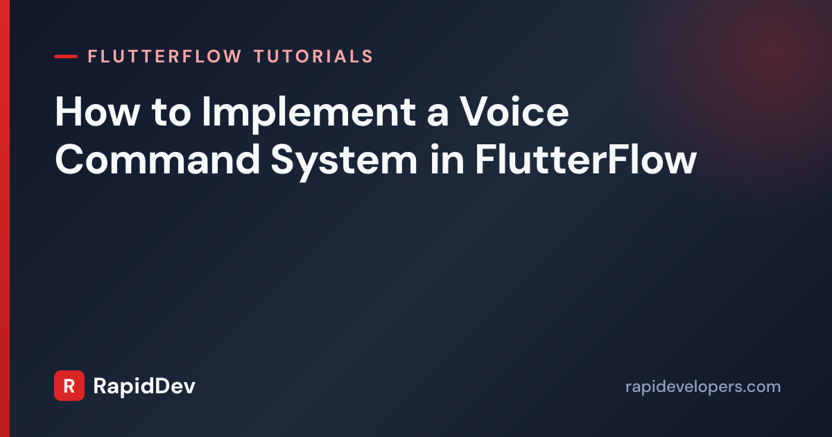 Voice Command System in FlutterFlow | Tutorial | RapidDev