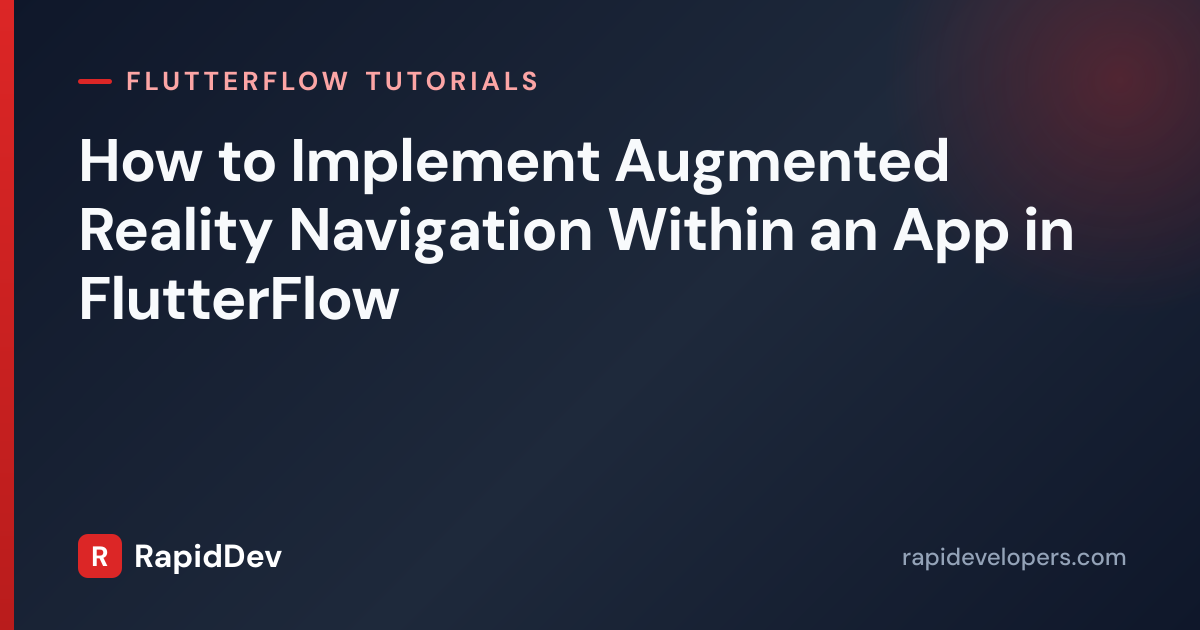 AR Navigation in FlutterFlow App | Tutorial | RapidDev