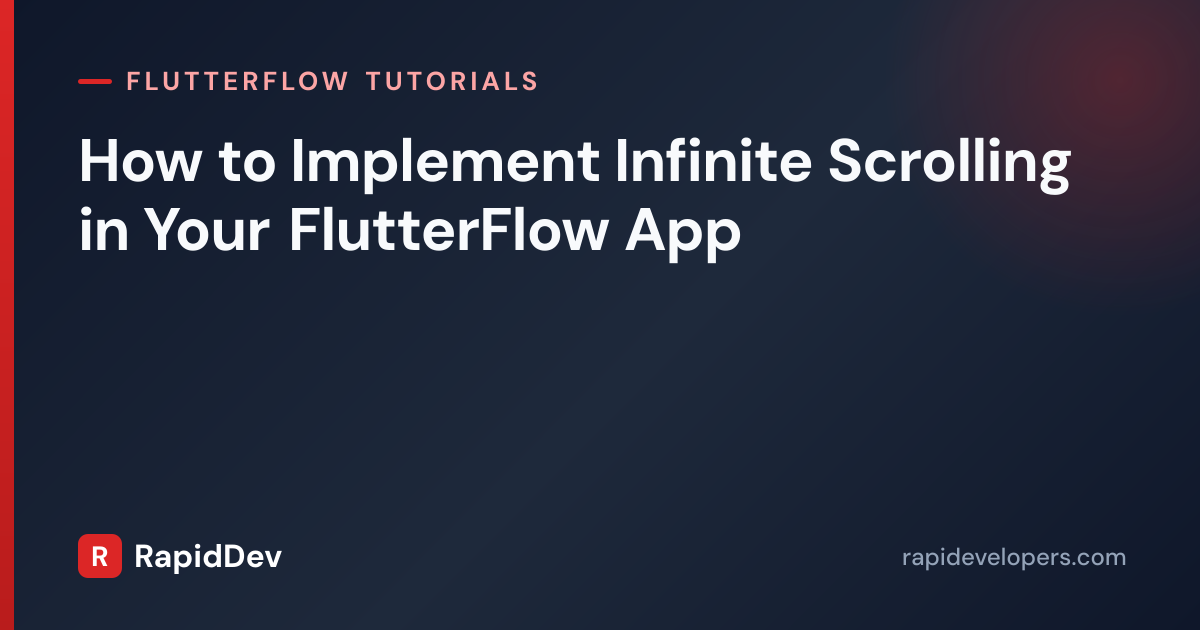 Infinite Scrolling in FlutterFlow | Tutorial | RapidDev