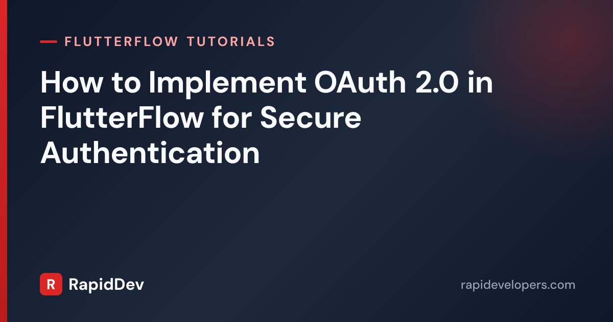 OAuth 2.0 in FlutterFlow | Tutorial | RapidDev