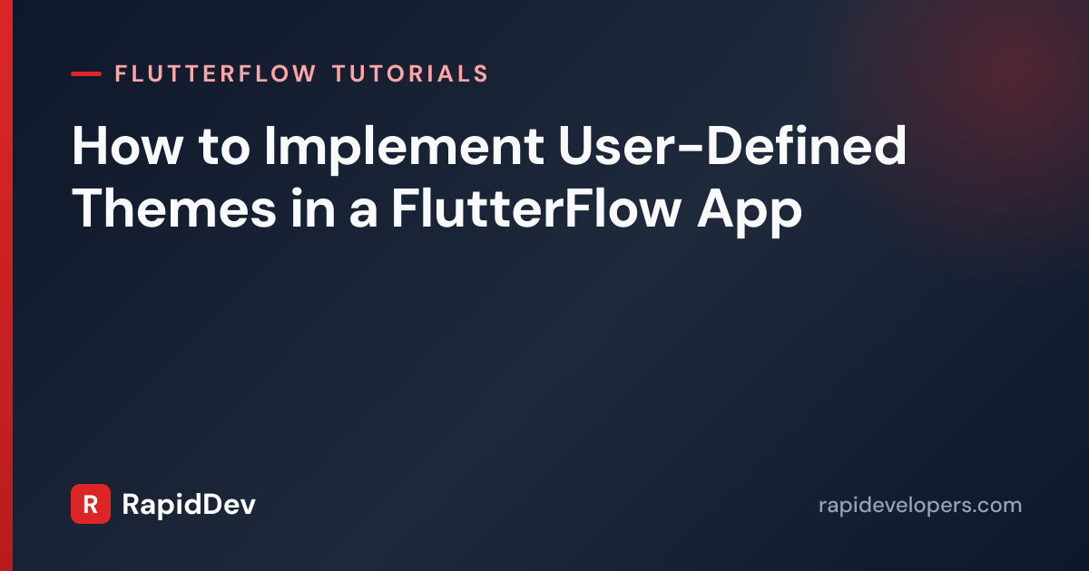 User-Defined Themes in FlutterFlow App | Tutorial | RapidDev