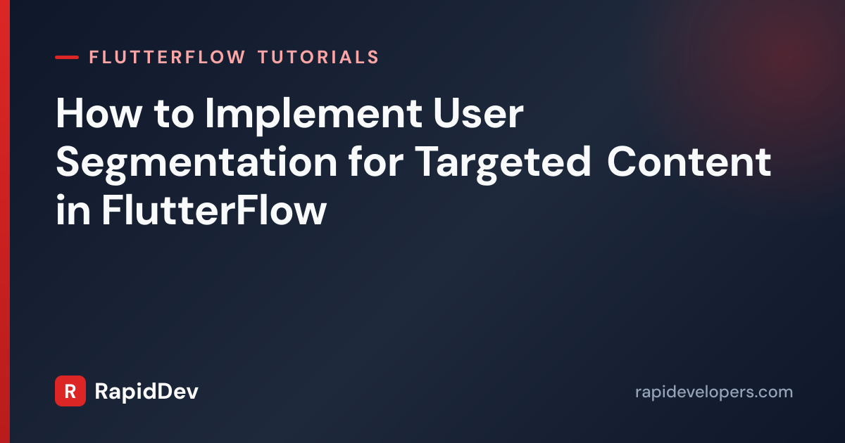 User Segmentation for Targeted Content in FlutterFlow | R...