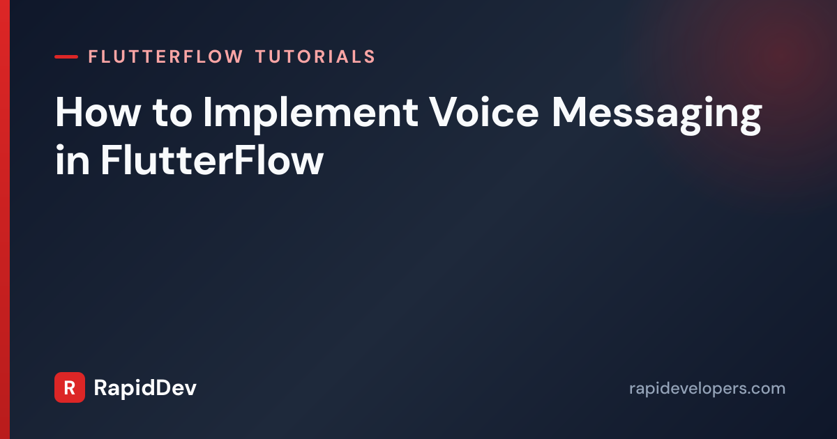 Voice Messaging in FlutterFlow | Tutorial | RapidDev
