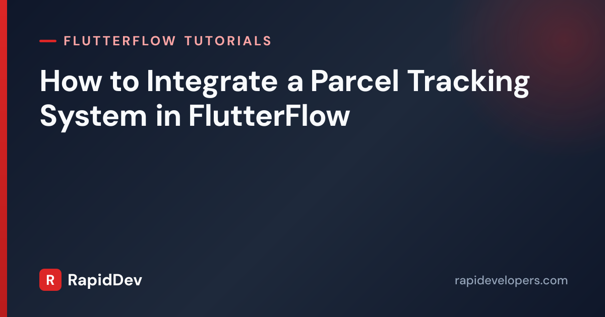 Parcel Tracking in FlutterFlow | Tutorial | RapidDev