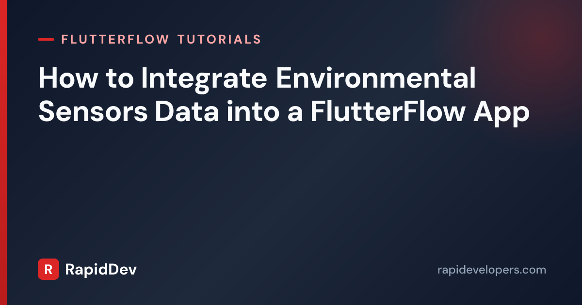Environmental Sensor Data in Flutter in FlutterFlow | RapidDev