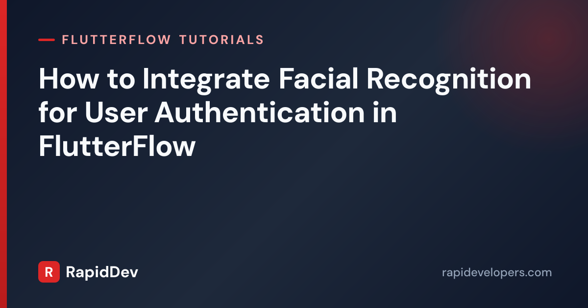 Facial Recognition Auth in FlutterFlow | Tutorial | RapidDev