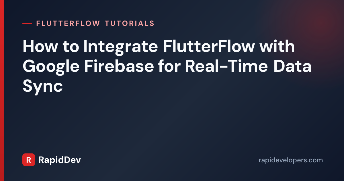 Firebase Real-Time Sync in FlutterFlow | Tutorial | RapidDev