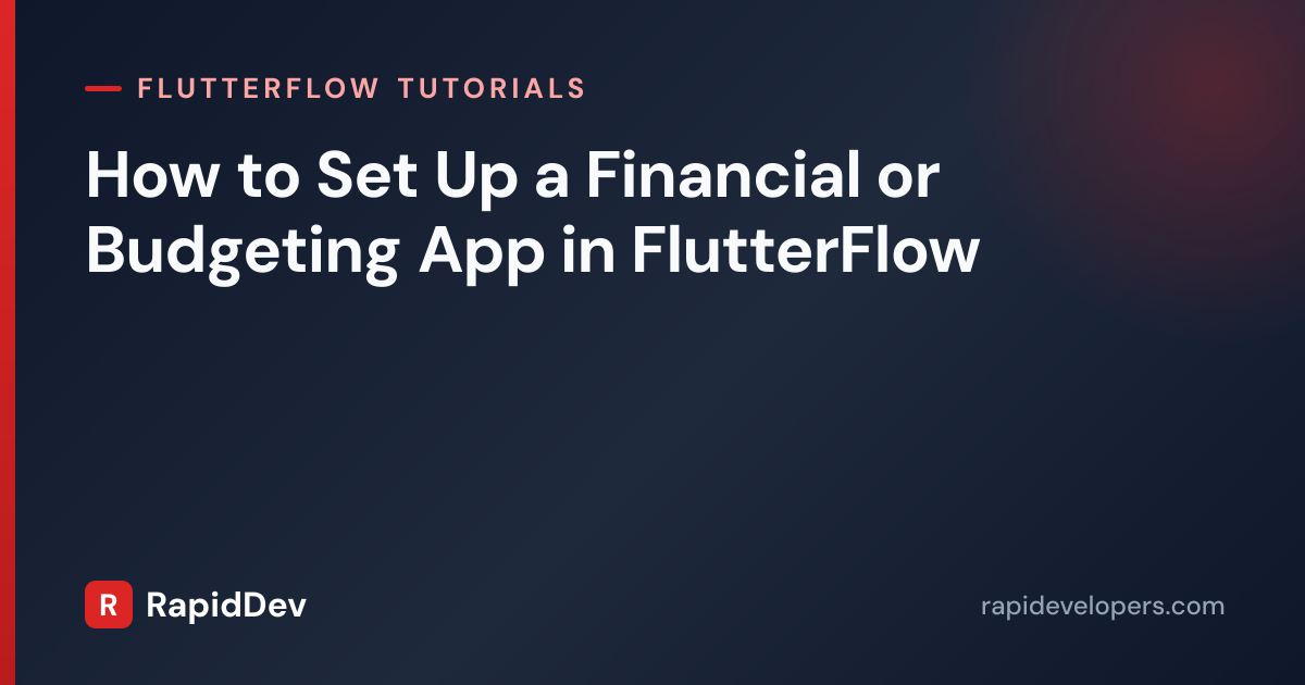 Budgeting App in FlutterFlow | Tutorial | RapidDev