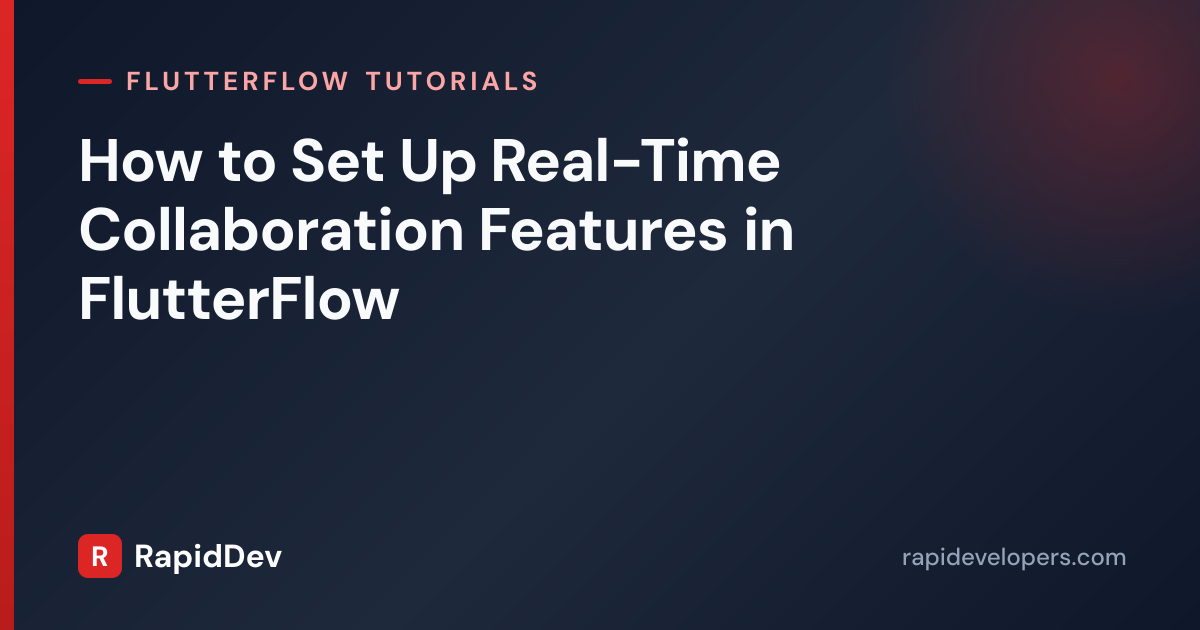Real-Time Collaboration in FlutterFlow | Tutorial | RapidDev