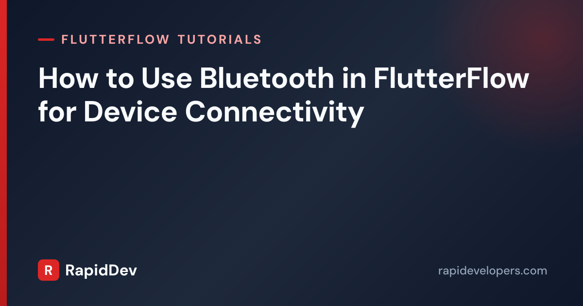 Bluetooth BLE in FlutterFlow | Tutorial | RapidDev