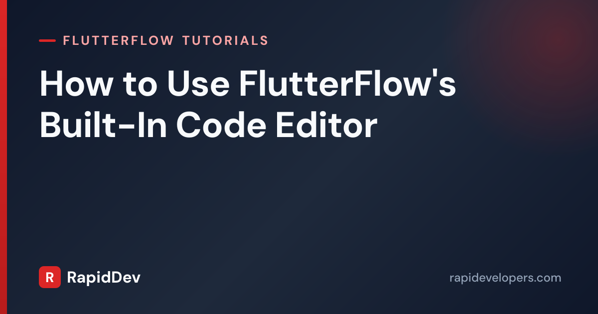 FlutterFlow Code Editor Guide | Tutorial | RapidDev