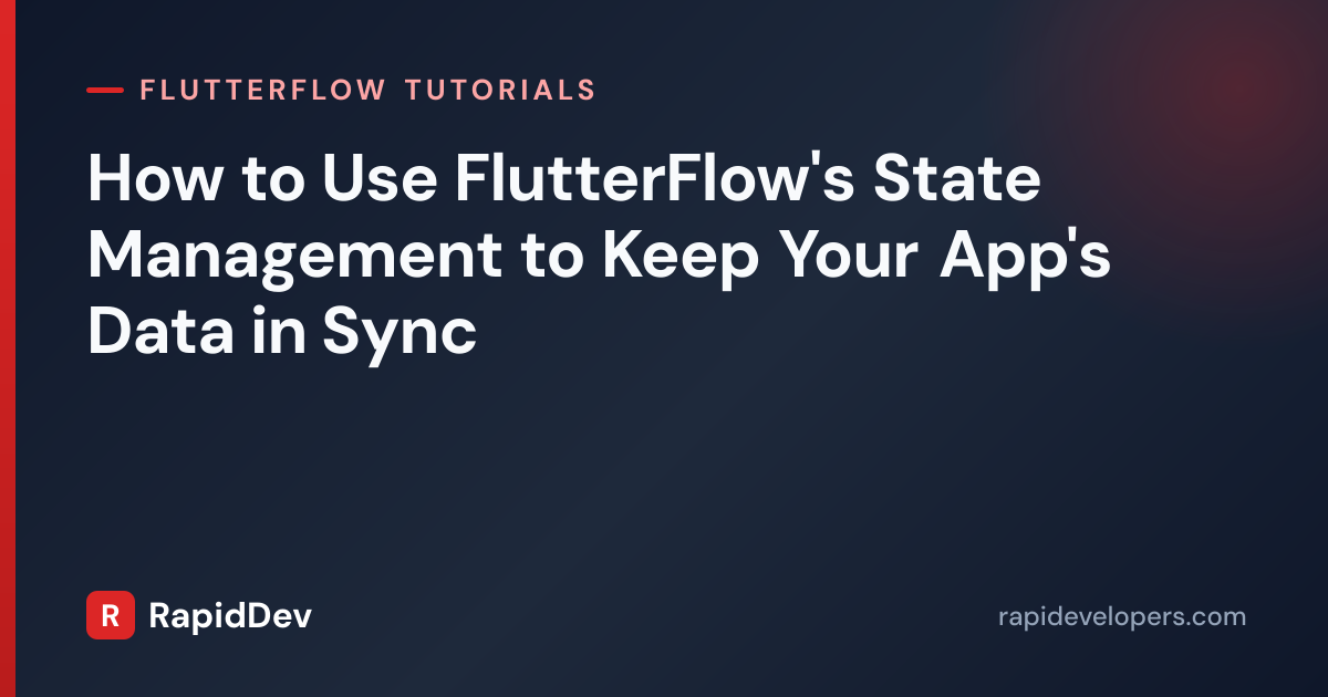State Management in FlutterFlow | Tutorial | RapidDev
