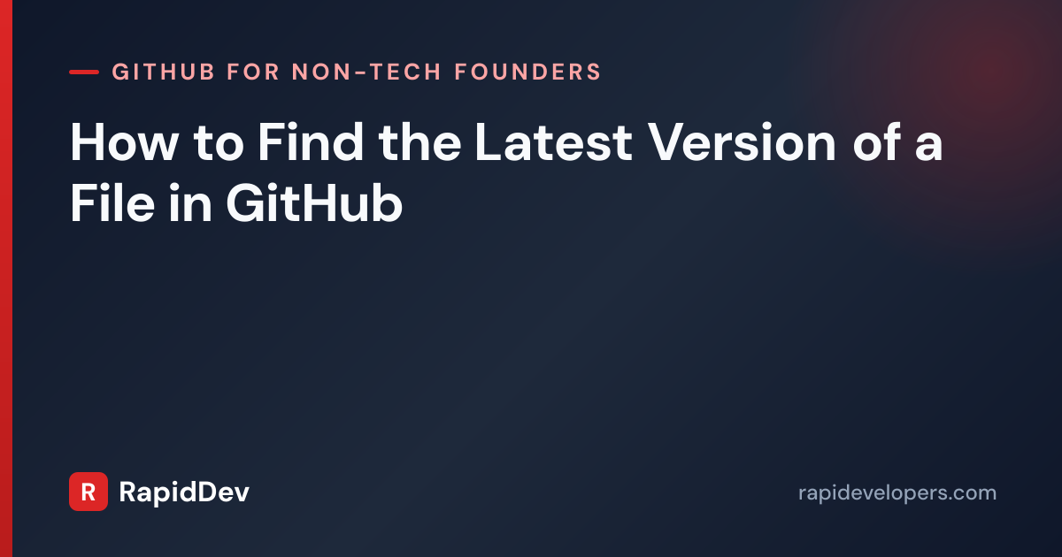 Find Latest File Version in GitHub | Guide | RapidDev