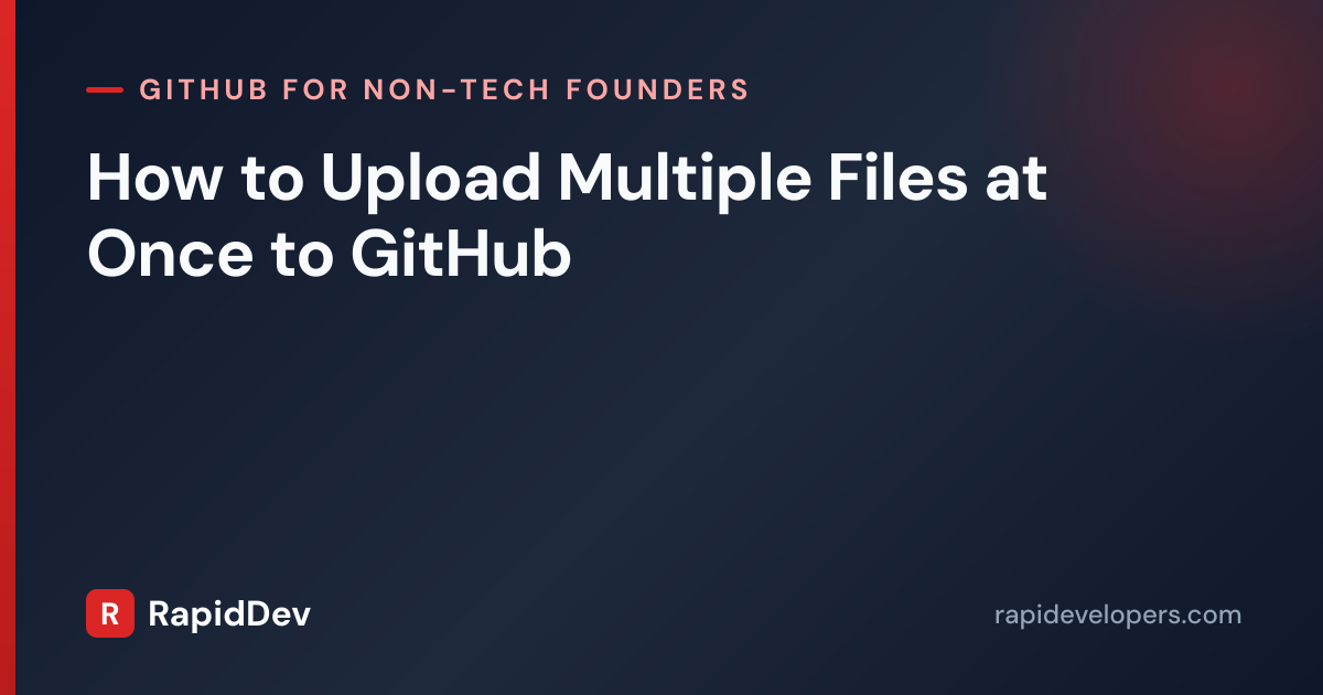 Upload Multiple Files to GitHub | Guide | RapidDev