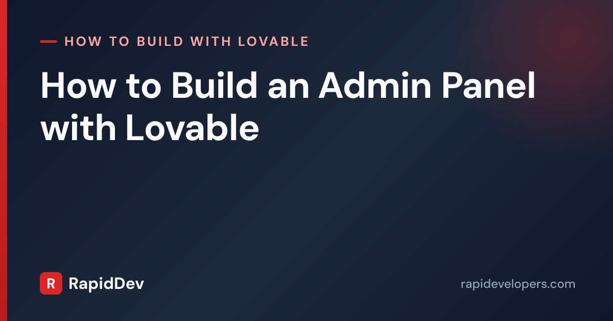 Build an Admin Panel in Lovable | RapidDev