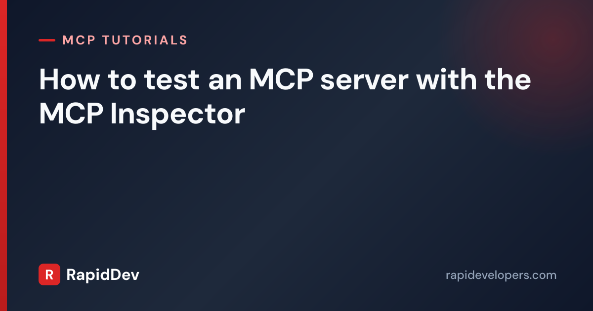 Test MCP Server With Inspector | Tutorial | RapidDev