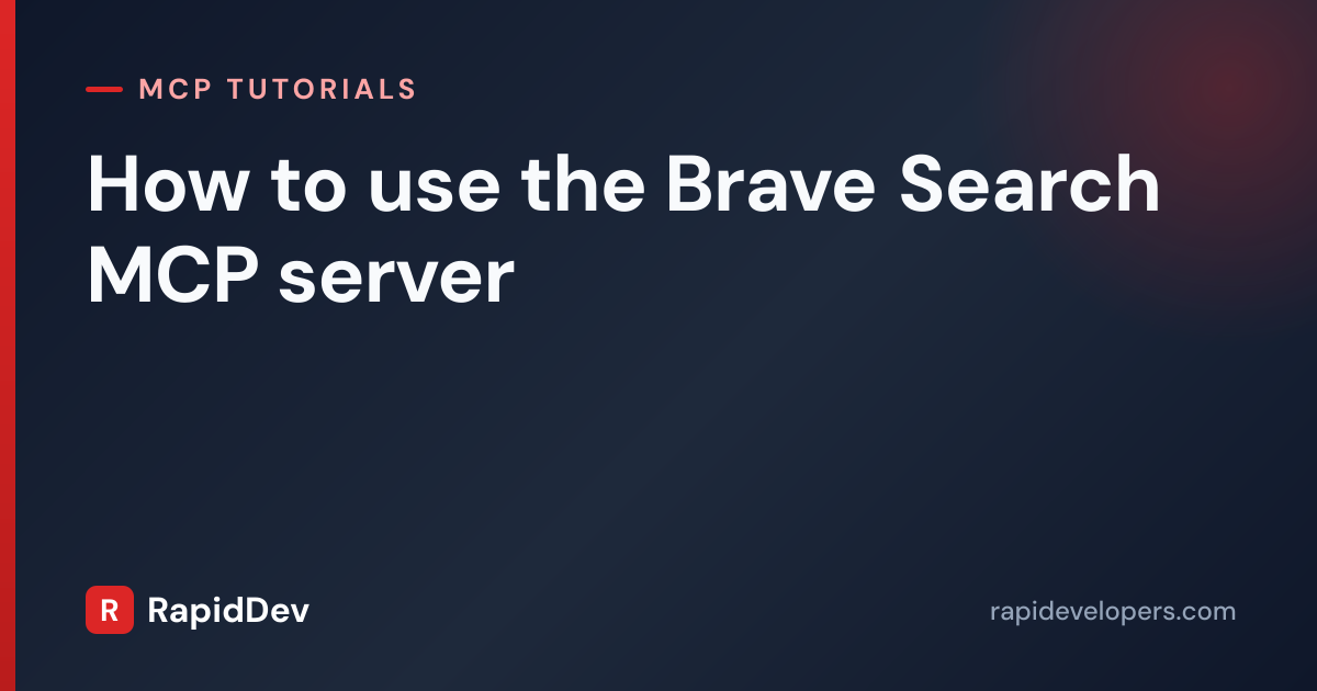 Use the Brave Search MCP Server | Tutorial | RapidDev