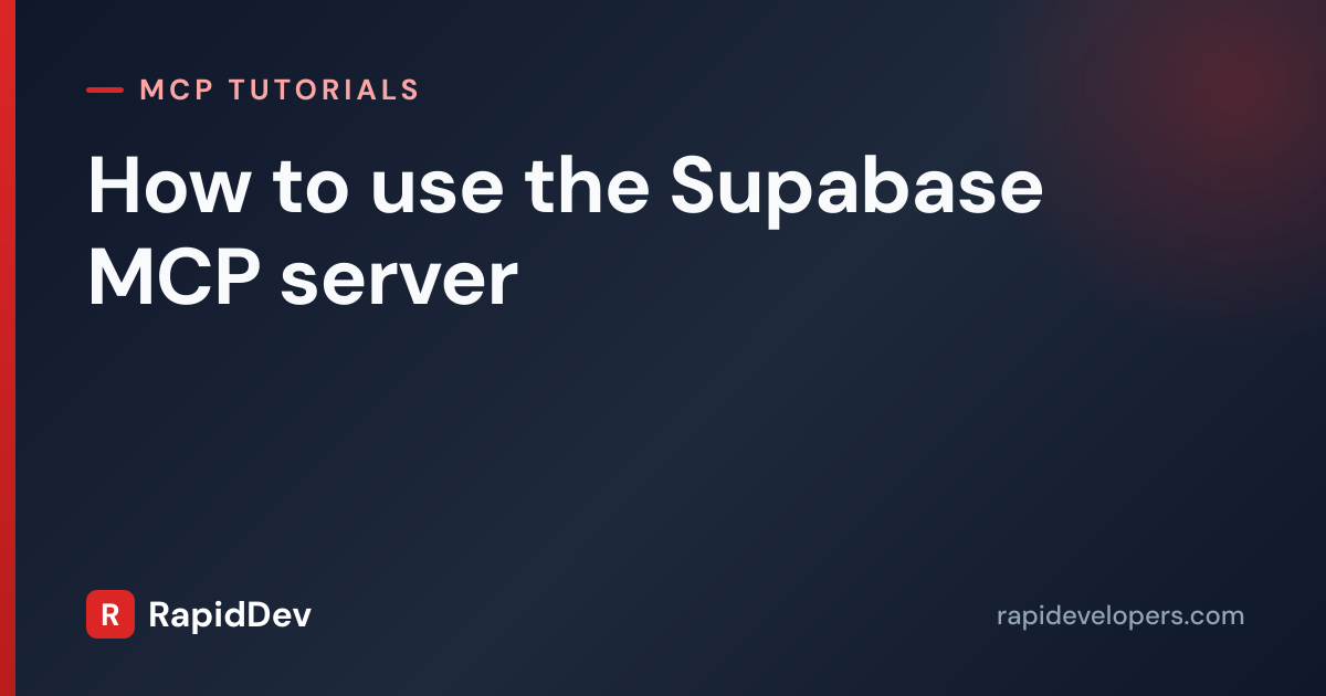 Use the Supabase MCP Server | Tutorial | RapidDev