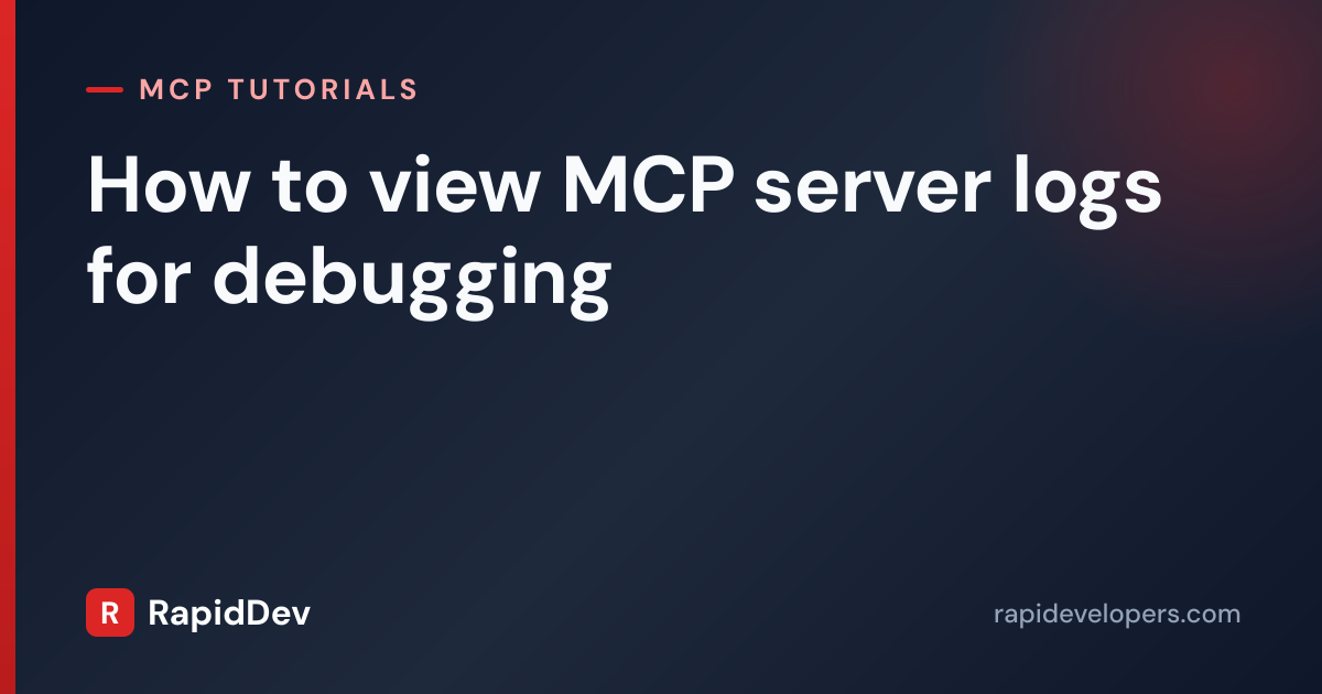 View MCP Server Logs | Tutorial | RapidDev