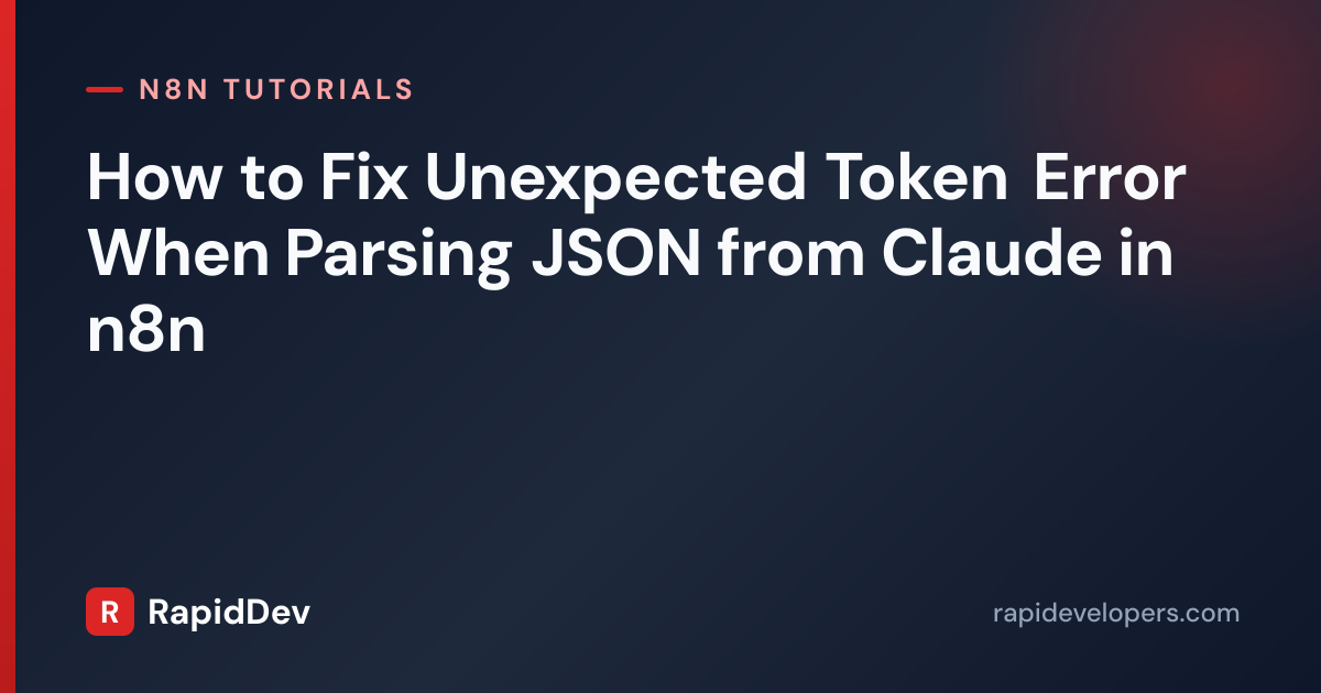Fix JSON Parse Error from Claude in n8n | RapidDev