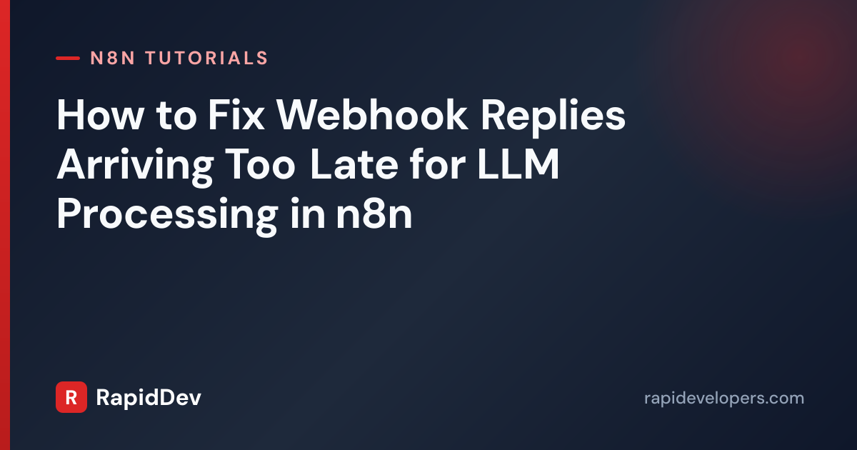 Fix Late Webhook Replies for LLM Processing in n8n | Tuto...