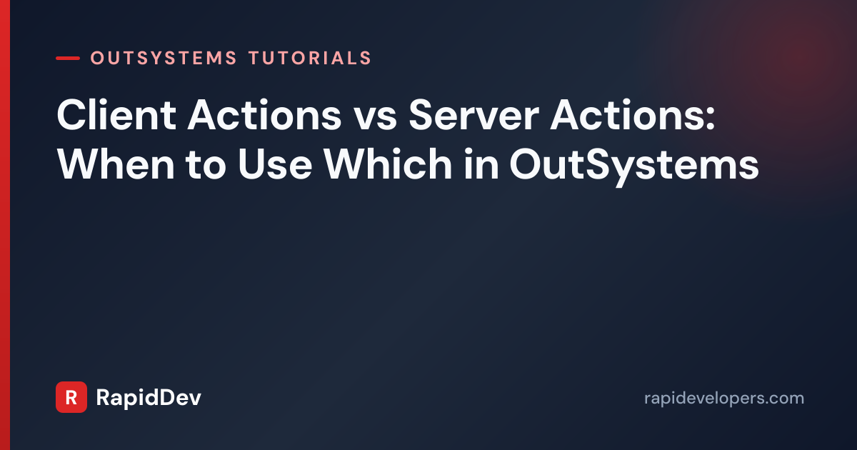 OutSystems Client vs Server Actions | When to Use Which