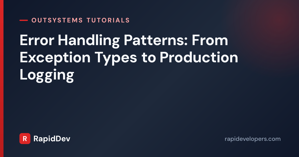 OutSystems Error Handling | Exception Types & Logging