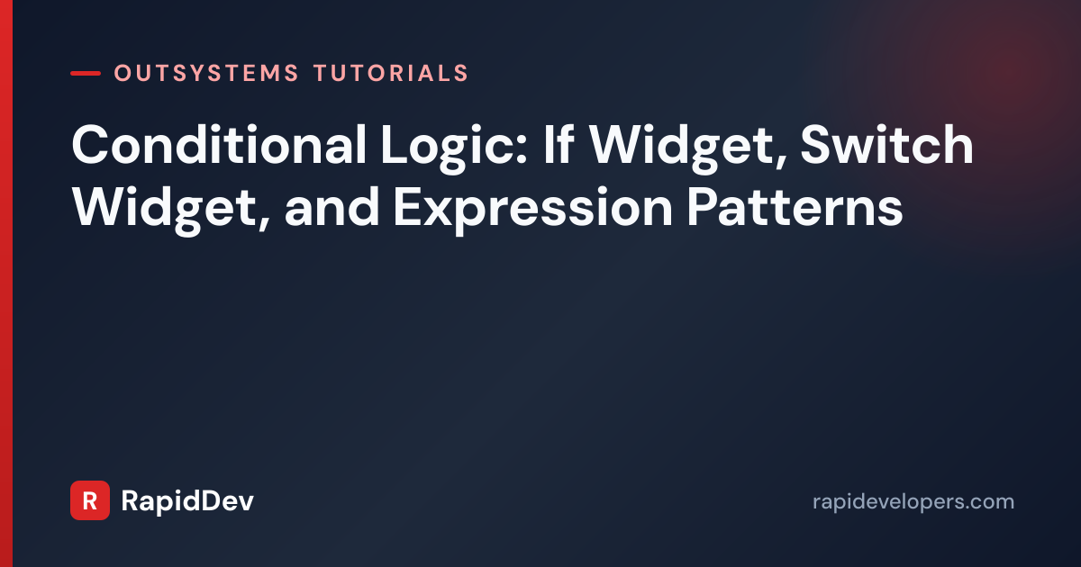 OutSystems If Condition Logic | If Widget & Switch Guide