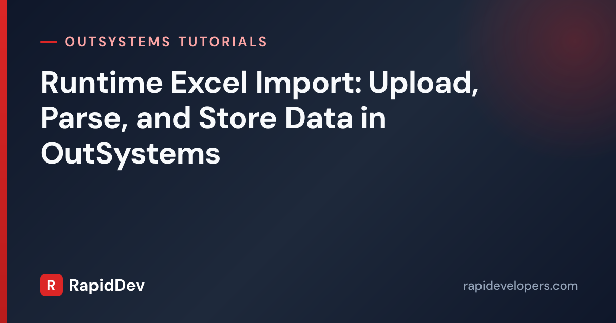 OutSystems Import Excel Runtime | Upload, Parse & Store
