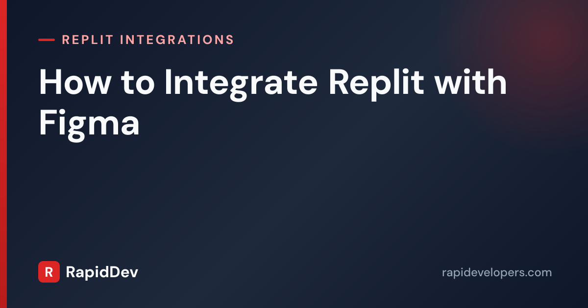 Replit Figma Integration: Step-by-Step Guide 2026 | RapidDev
