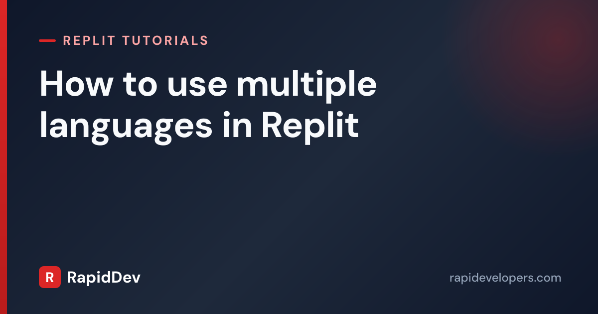 How to use multiple languages in Replit | RapidDev