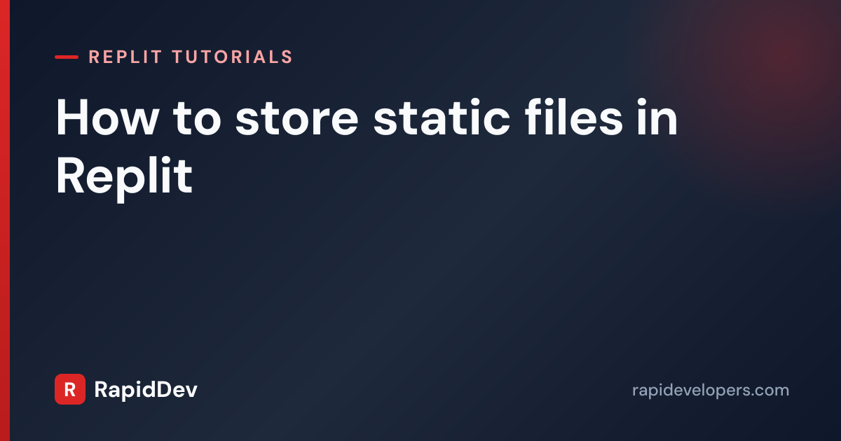 How to store static files in Replit | Tutorial | RapidDev