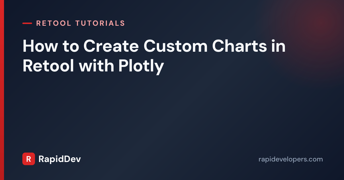 Create Custom Charts in Retool | Tutorial | RapidDev
