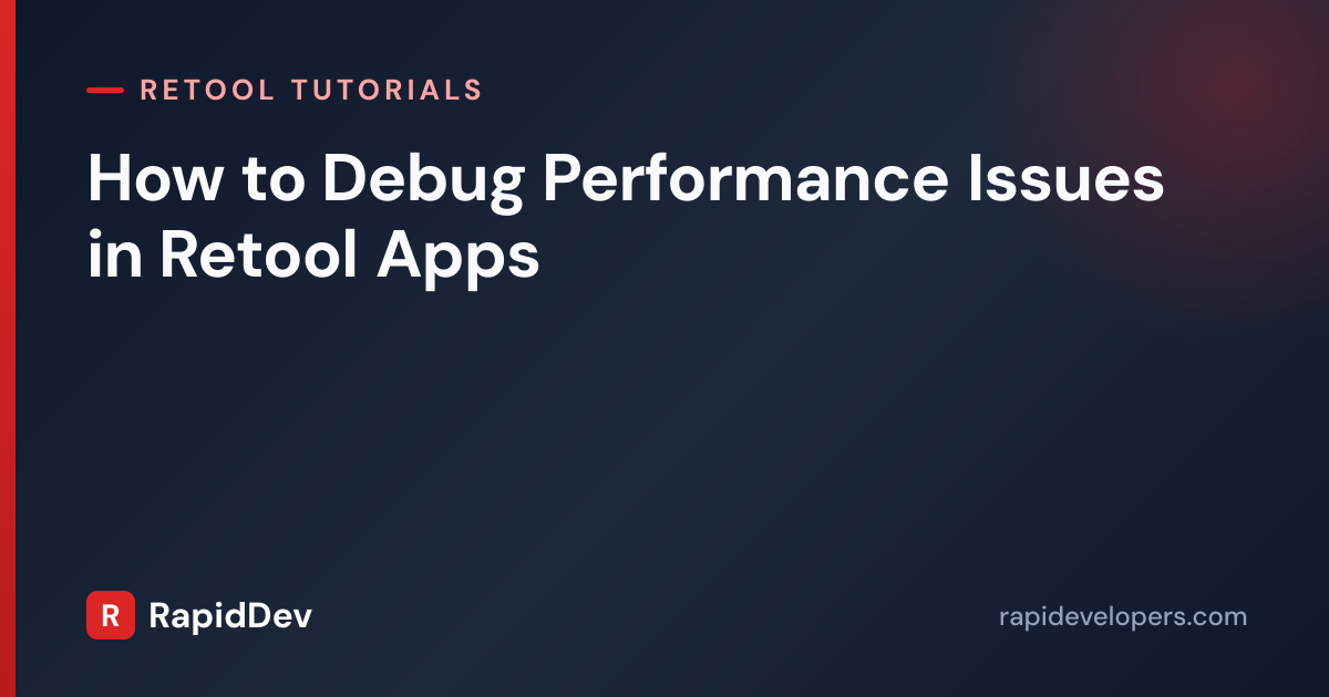 Debug Performance Issues in Retool Apps | Tutorial | RapidDev