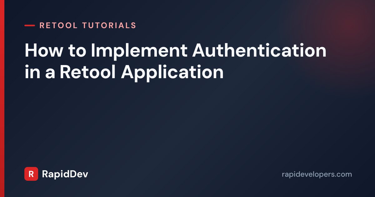 Authentication in Retool Applications | Tutorial | RapidDev