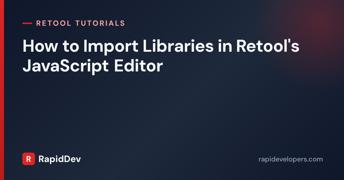 How to Import Libraries in Retool JS Editor | Tutorial | RapidDev