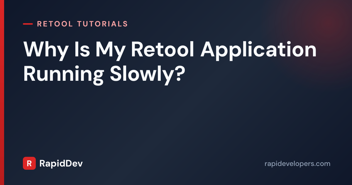 Why Is Retool Running Slowly? Fix It | Tutorial | RapidDev
