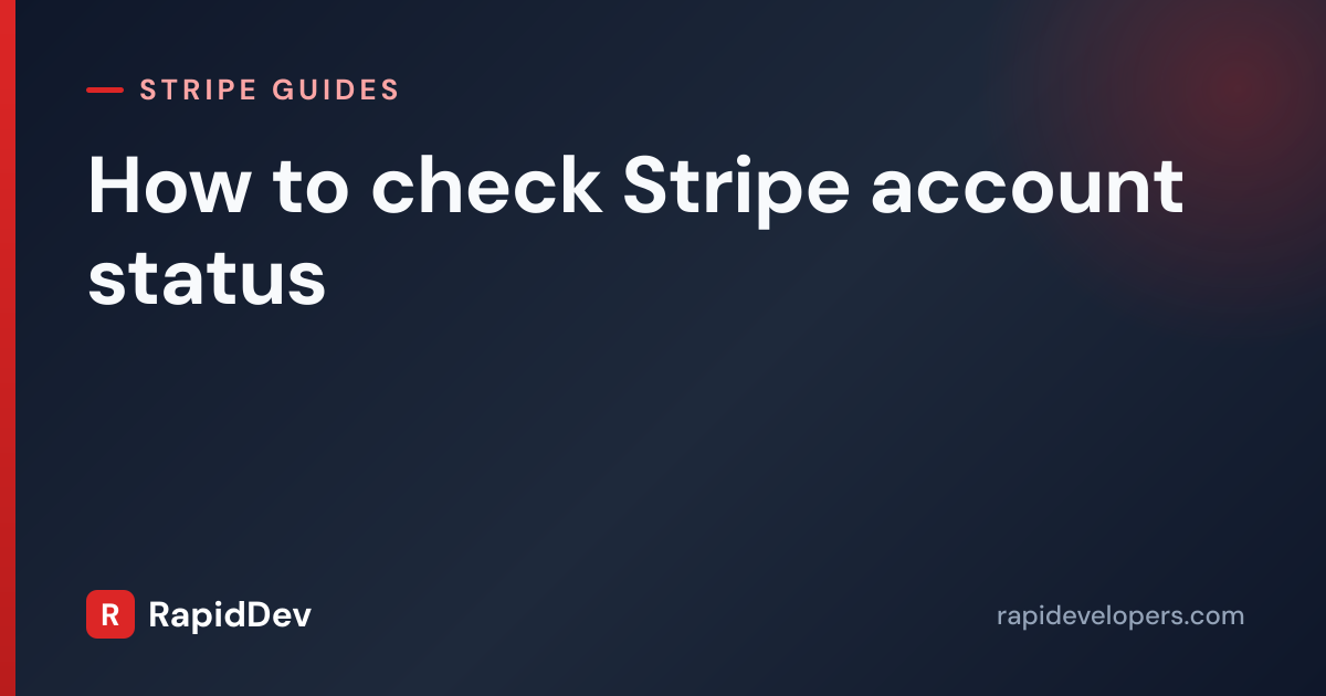 Check Stripe Account Status | Guide | RapidDev