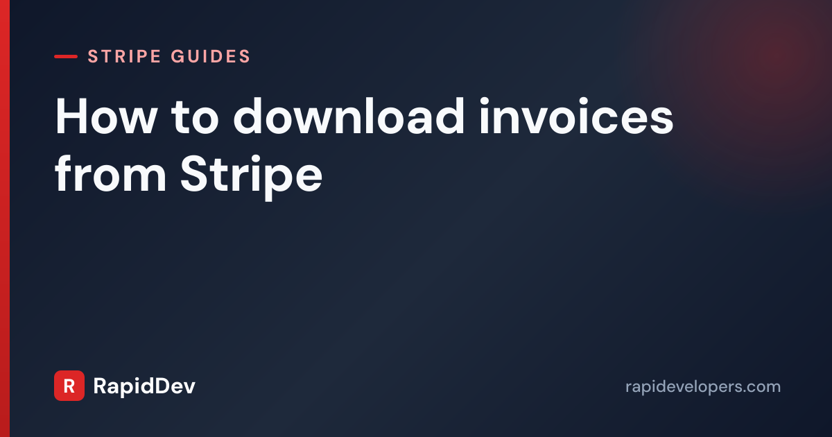 Download Invoices From Stripe | Guide | RapidDev