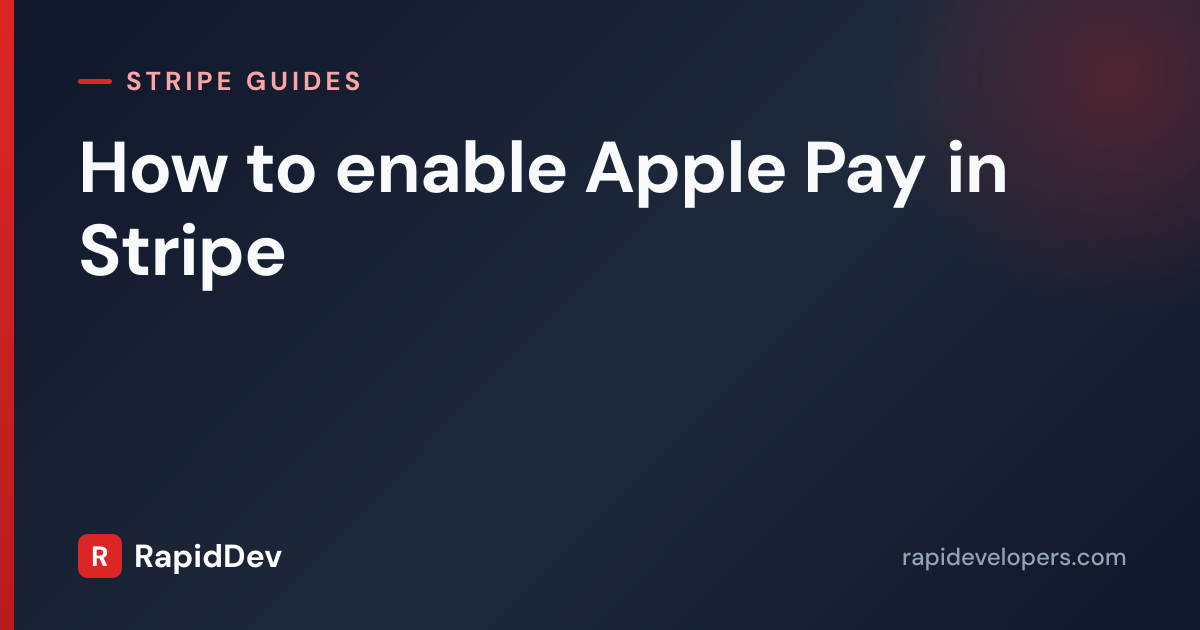 Enable Apple Pay in Stripe | Guide | RapidDev
