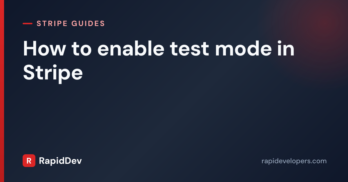 Enable Test Mode in Stripe | Guide | RapidDev