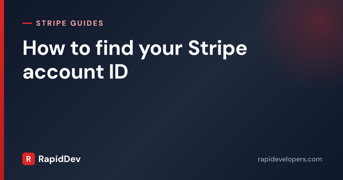 Find Your Stripe Account ID | Guide | RapidDev
