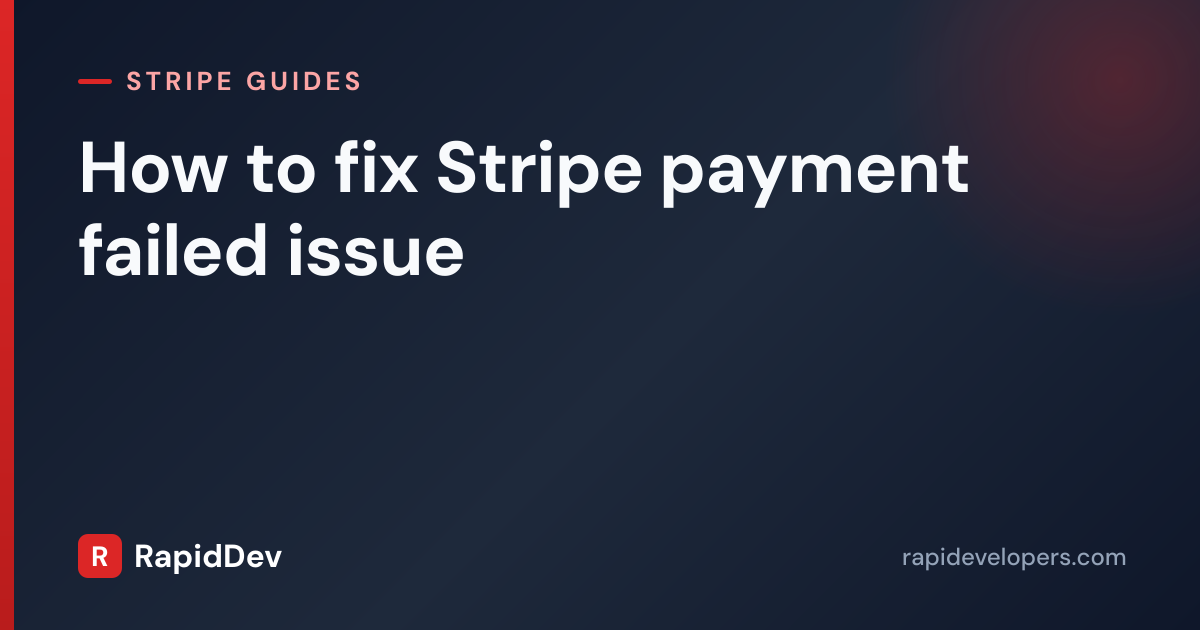 Fix Stripe Payment Failed Issue | RapidDev