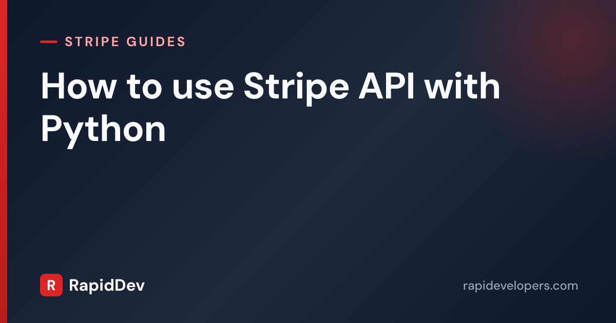 Use Stripe API With Python | Guide | RapidDev
