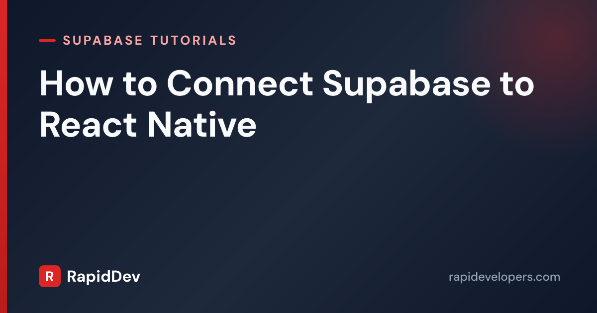 Connect Supabase to React Native | Tutorial | RapidDev
