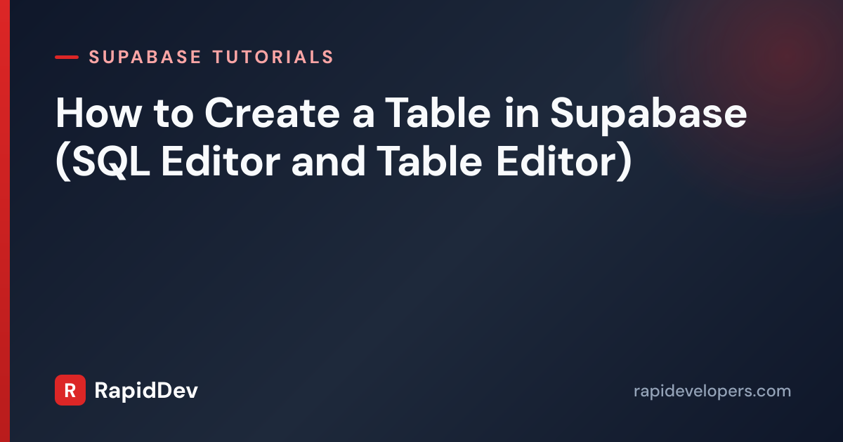 Create a Custom Table in Supabase | Tutorial | RapidDev