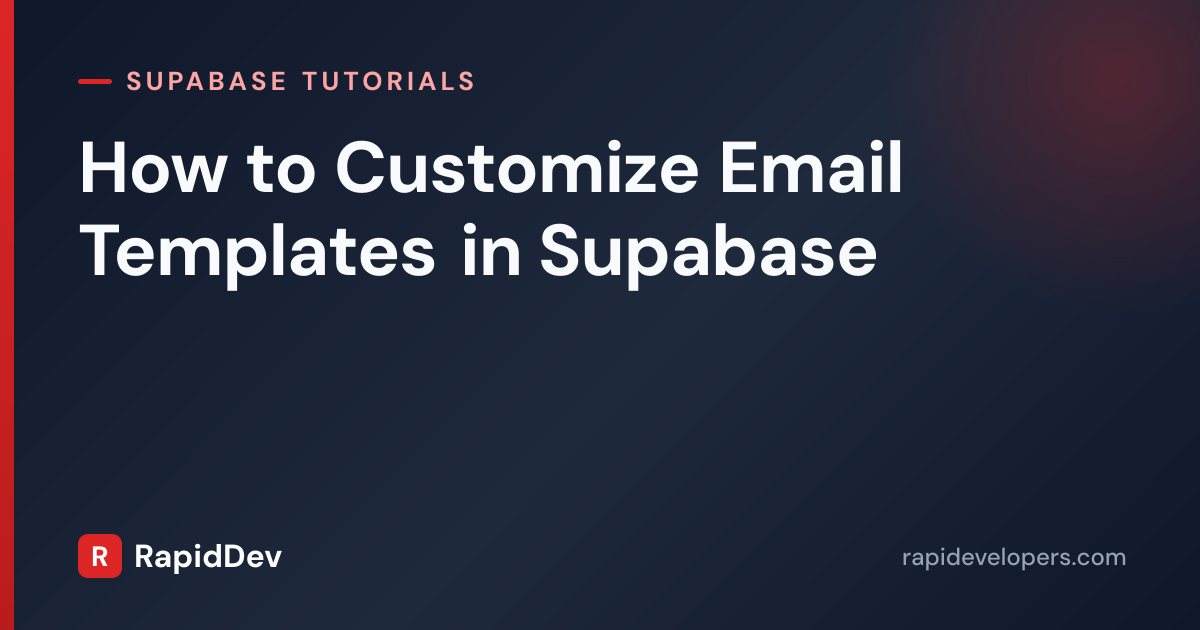 Customize Email Templates in Supabase | Tutorial | RapidDev