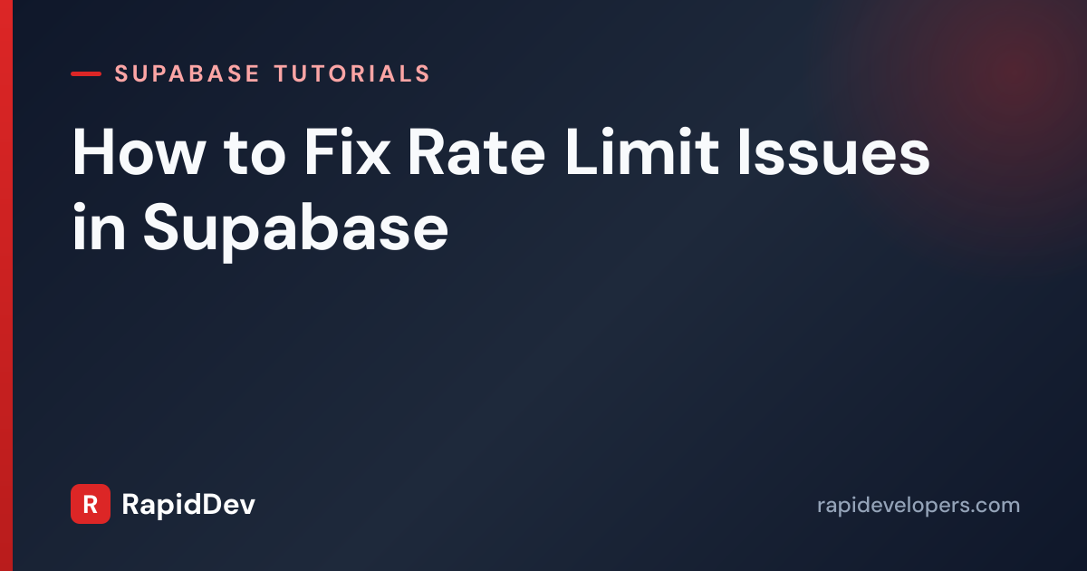 Fix Rate Limit Issues in Supabase | Tutorial | RapidDev